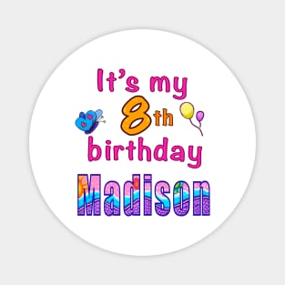 It’s my 8th birthday Madison kids girls custom name personalised birthday girl Magnet